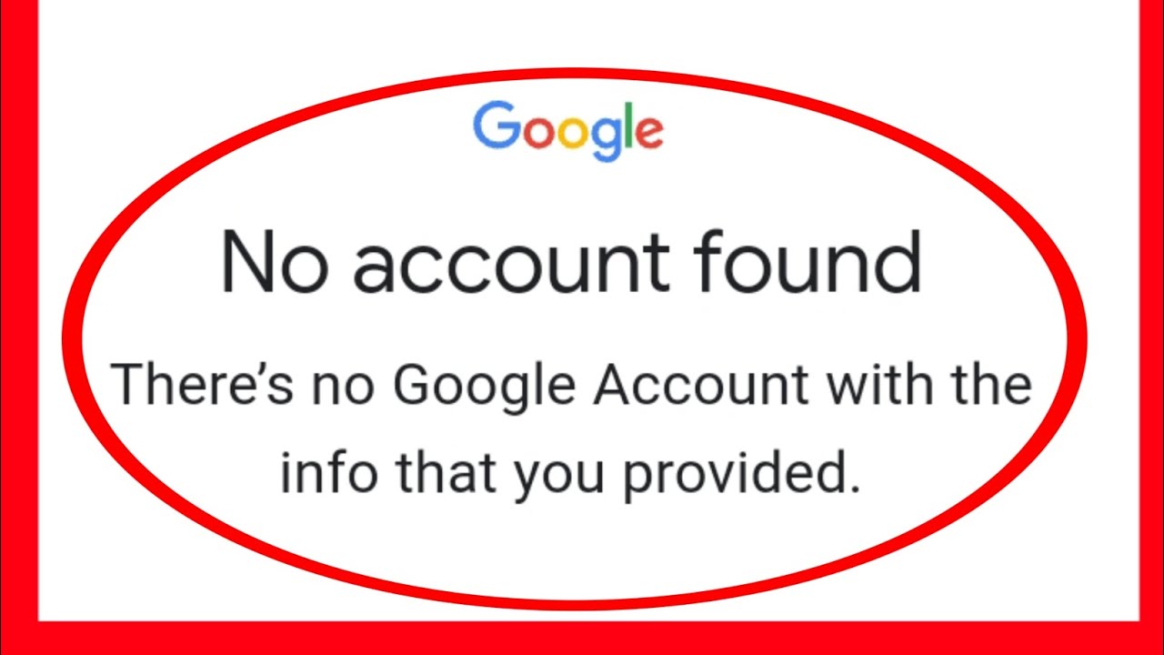 Fix No account found There's no Google Account with the info that you provided problem Solved