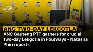 ANC Gauteng PTT gathers for crucial two-day Lekgotla in Fourways - Natasha Phiri reports