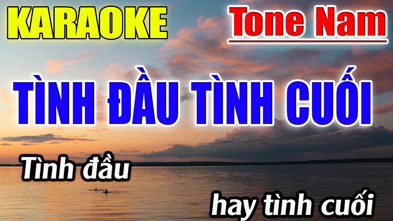 Tình Đầu Tình Cuối Karaoke Tone Nam ( Am ) Karaoke Lâm Beat - Beat Mới