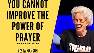 You Cannot Improve the Power of Prayer ~ Vesta Mangun 1980