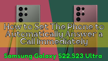 How to Set The Phone to Automatically Answer a Call Immediately Samsung Galaxy S22,S23 Ultra