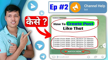🔵 Ep 2 || Create Post (Button, Media And Text) In Telegram Channel With Channel Help Bot