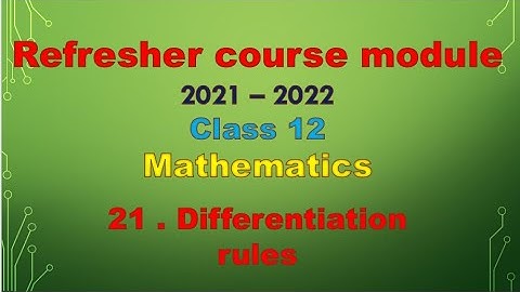 class 12 maths / Refresher course module / topic - 21 Differentiation rules