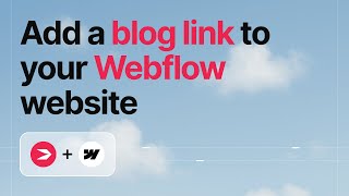 How to Add a Blog Page Link to Your Webflow Navigation Menu