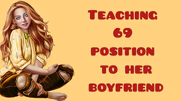 Funny dirty jokes  ( Teaching 69 position to her boyfriend )