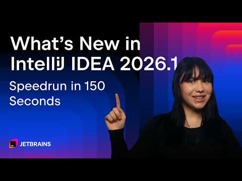 What's New in IntelliJ IDEA 2026.1: Speedrun in 150 Seconds.