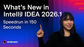 What's New in IntelliJ IDEA 2026.1: Speedrun in 150 Seconds.
