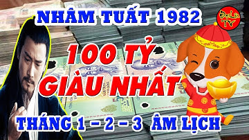 3 Tháng Đầu Năm 2021, Tuổi NHÂM TUẤT 1982 Số Đỏ Như Son, GIÀU Nứt Khố Đổ Vách, GIÀU TO TRÚNG LỚN