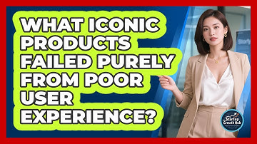 What Iconic Products Failed Purely From Poor User Experience? - The Startup Growth Hub