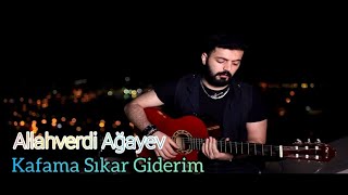 Allahverdi Agayev - Kafama Sikar Giderim ( Cover ) Resimi