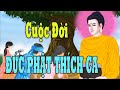 Kể Truyện Phật Giáo - Cuộc Đời Đức Phật Thích Ca Mâu Ni - Rất Hay