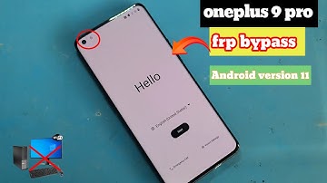 OnePlus 9 Pro frp bypass Android version 11