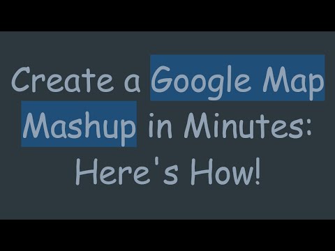 Create a Google Map Mashup in Minutes: Here's How!