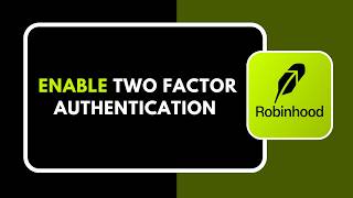 How to Enable Two Factor Authentication on Robinhood