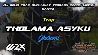 TRAP SHOLAWAT PALING ADEM DAN GLERR THOLAMA ASYKU GHOROMI