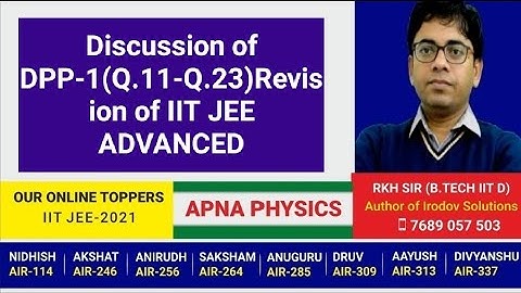 Discussion of DPP-1(Q.11-Q.23)Revision of IIT JEE ADVANCED by RKH SIR(B.TECH IIT DHANBAD)