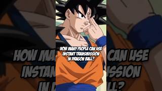 How many people can use Instant Transmission? #dbz #shorts #recommended