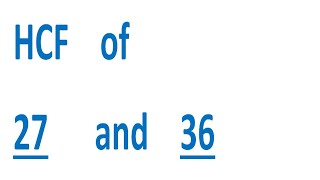 HCF    of    27      and    36
