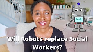 My Thoughts on If Social Work Jobs Will Be Automated In The Future