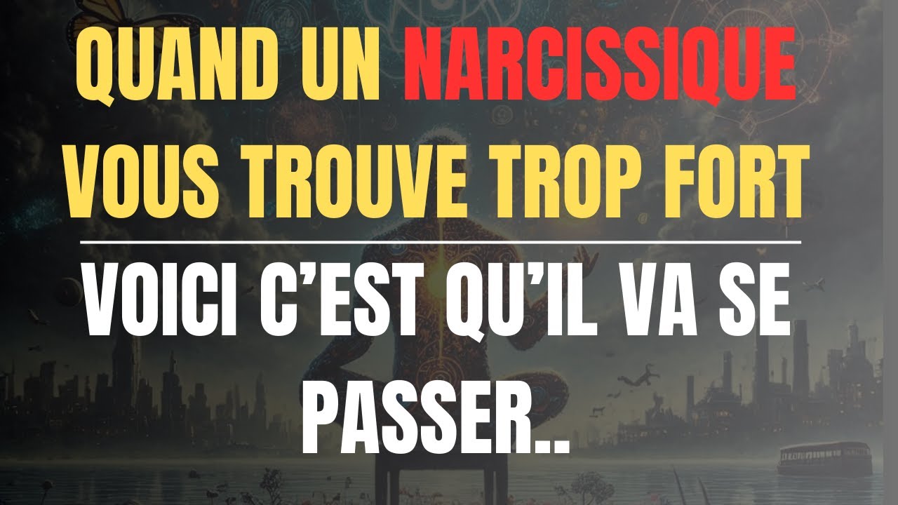 Quand un Narcissique vous trouve trop FORT, voici ce qu’il va se passer