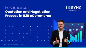 How to Set Up Quotation and Negotiation Process in B2B eCommerce | INSYNC Commerce
