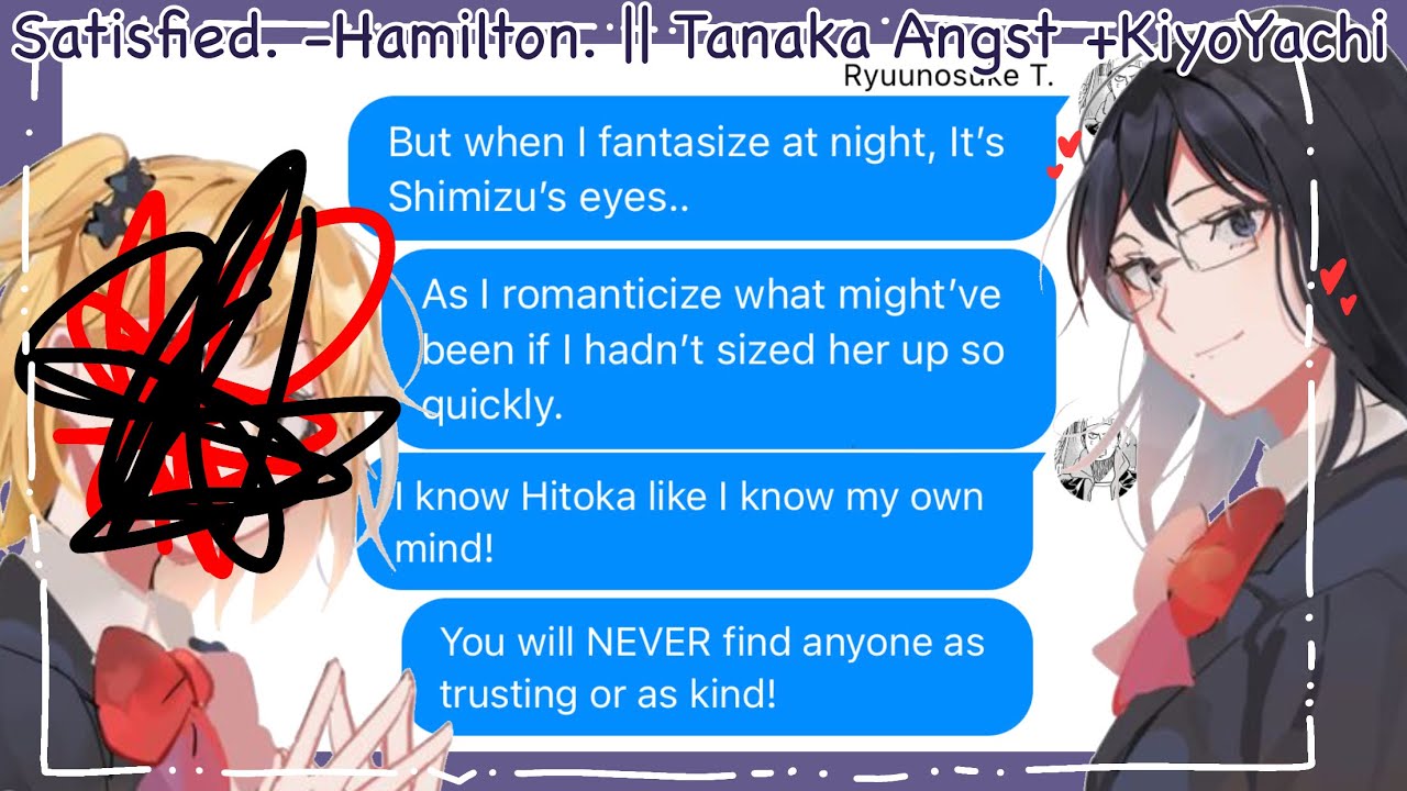 Satisfied -Hamilton || Tanaka Angst +KiyoYachi || Haikyuu Texts