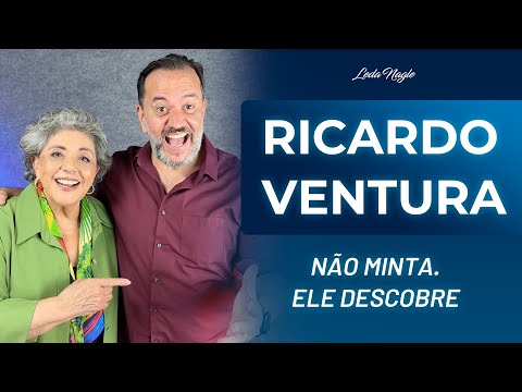 Ricardo Ventura: Não minta pra ele. Ele descobre.