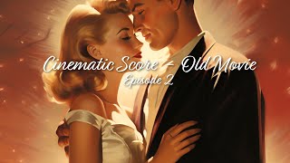 Relaxing Instrumental Old Movie Compilation - Episode 2 | Nostalgic Melodies of a 1950s Love Story