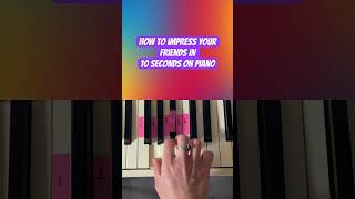 How to impress your friends in 10 seconds on piano