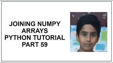 Python NumPy | Joining Numpy Arrays | Stack & Concatenate | Python Programming | Python Tutorial 59