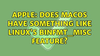 Apple: Does macOS have something like Linux's binfmt_misc feature