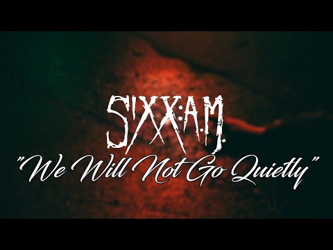 Sixx:A.M. - We Will Not Go Quietly[Lyrics]