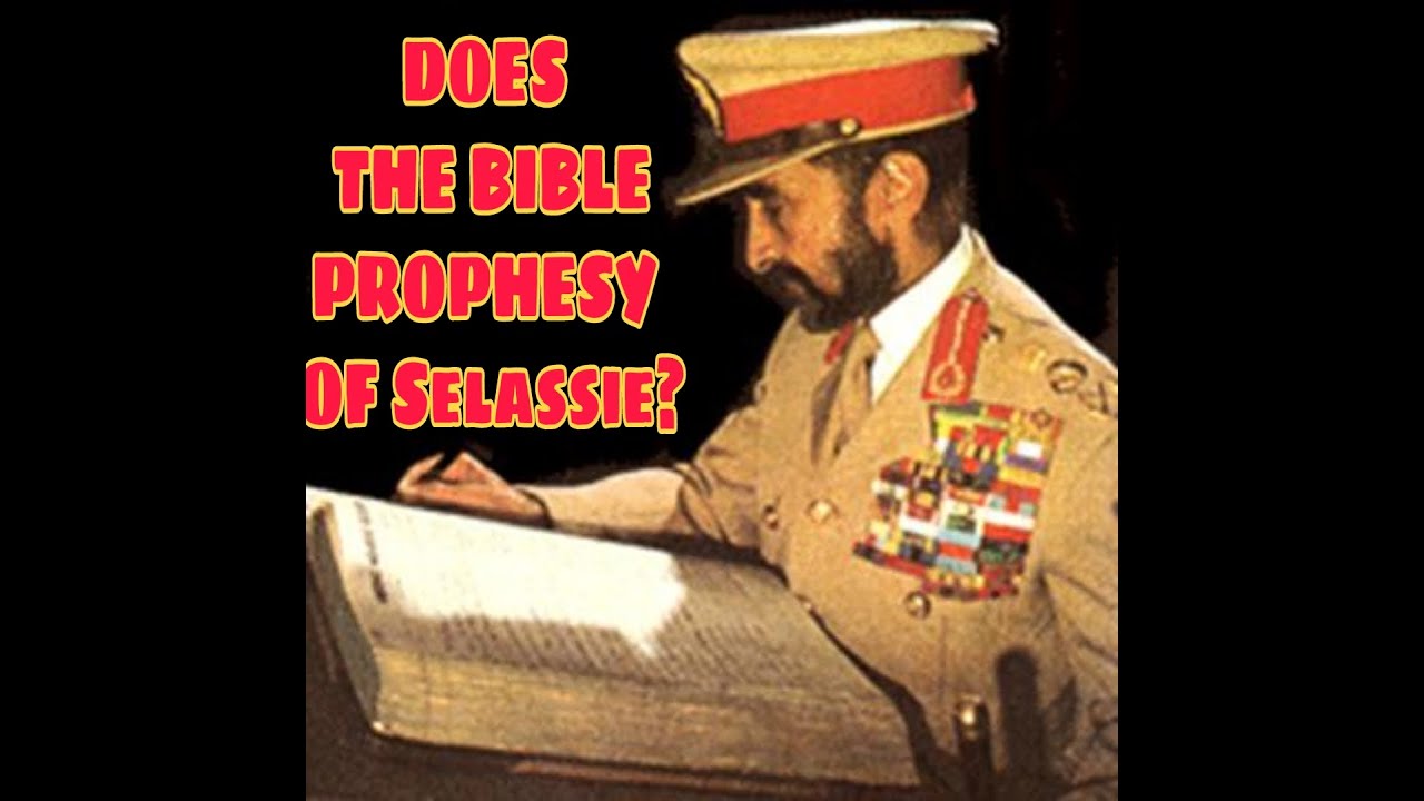 DOES THE BIBLE PROPHESY HAILE SELASSIE? pt1 YouTube