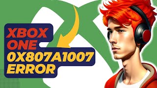How To Fix Xbox One 0x807a1007 Error | Updated 2024 Wealth