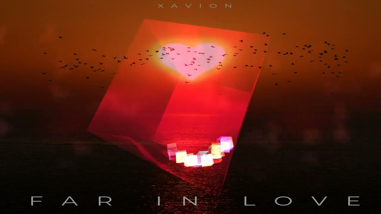 XaVioN = FAR IN LOVE Ft. Mabelle