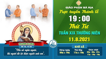 (WGPBR) TRỰC TUYẾN THÁNH LỄ -- 19g - THỨ TƯ- 11.8.2021 - TUẦN XIX THƯỜNG NIÊN