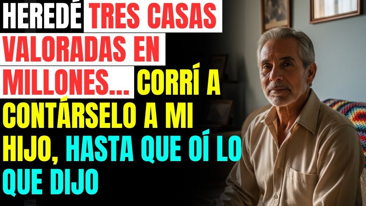 Heredé TRES CASAS valoradas en MILLONES… corrí a contárselo a mi HIJO, hasta que oí lo que DIJO
