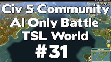 Civ 5 Community AI Only Battle (TSL World Map AI Only Battle Civilization V Gameplay) #31