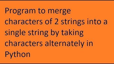 Program to merge characters of 2 strings into a single string by taking characters alternately.