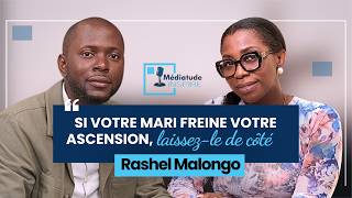 Si votre MARI freine votre ascension, laissez-le de côté : Rashel Malongo