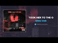 King Von - Took Her To The O (AUDIO)