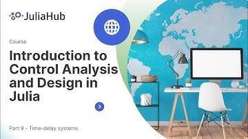 Introduction to Control Analysis and Design in Julia: 9. Time-delay Systems