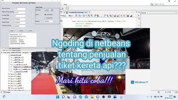 Membuat suatu codingan di netbeans tentang penjualan tiket kereta api di windows 11#tiketkeretaapi