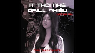 [NHẠC SẮP VIRAL TIKTOK] Chu Thúy Quỳnh - Ít Thôi Nhé Drill Nhiều | NXT Drill Mix