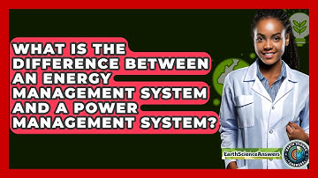 What Is The Difference Between An Energy Management System And A Power Management System?
