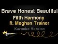 Fifth Harmony ft. Meghan Trainor - Brave Honest Beautiful (Karaoke Version)