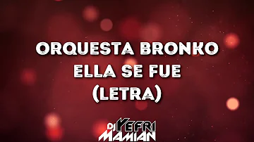 Orquesta Bronko - Ella Se Fue (Letra) | DJYefriMamian