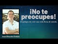 ¡No te preocupes! El peligro de vivir una vida dominada por el miedo - Juan Ricardo Roldán