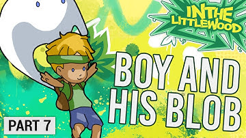 A Boy And His Blob - Part 7