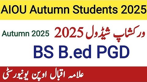 AIOU /Autumn 2025 Workshop.Schedule /Aiou BS Bed PGD WorkShop Autumn 2025/Aiou